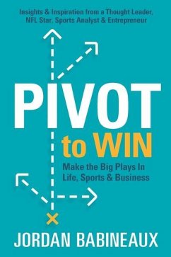 Pivot to Win: Make The Big Plays In Life, Sports & Business - Babineaux, Jordan