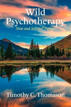 Wild Psychotherapy: New and Selected Papers - Thomason, Timothy C.