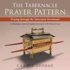 The Tabernacle Prayer Pattern - George, Carrie