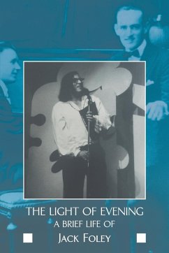 The Light of Evening: A Brief Life of Jack Foley - Foley, Jack