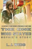 The One Who Stayed Sophie's Story: A Sophie Star Series Prequel Part One