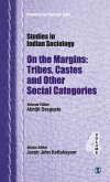 Studies in Indian Sociology: On The Margins: Tribes, Castes, and Other Social Categories