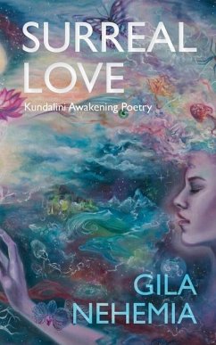 Surreal Love: Kundalini Awakening Poetry - Nehemia, Gila