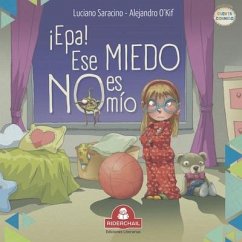 ¡Epa! Ese Miedo No Es Mío: literatura infantil - Saracino, Luciano