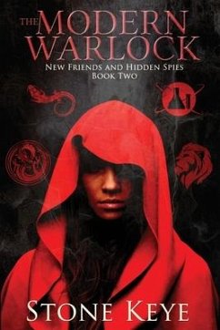 The Modern Warlock: Book Two: New Friends and Hidden Spies - Keye, Stone