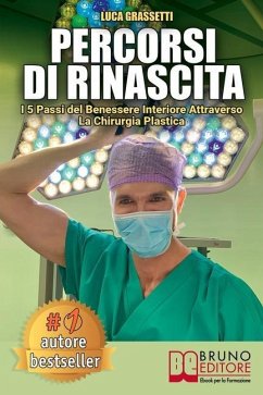 Percorsi Di Rinascita: I 5 Passi Del Benessere Interiore Attraverso La Chirurgia Plastica - Grassetti, Luca