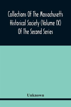 Collections Of The Massachusetts Historical Society (Volume Ix) Of The Second Series - Unknown