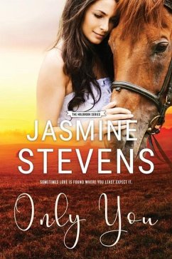 Only You: Sometimes Love Is Found Where You Least Expect It - Stevens, Jasmine