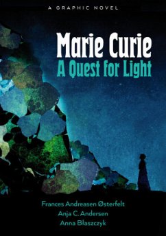 Marie Curie: A Quest For Light - Østerfelt, Frances Andreasen;Andersen, Anja Cetti