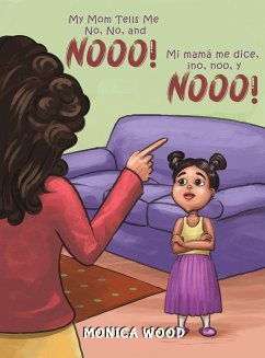 My Mom Tells Me No, No, and Nooo! - Wood, Monica