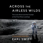 Across the Airless Wilds Lib/E: The Lunar Rover and the Triumph of the Final Moon Landings