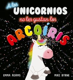 A Los Unicornios No Les Gustan Los Arco - Adams, Emma