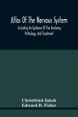 Atlas Of The Nervous System, Including An Epitome Of The Anatomy, Pathology, And Treatment