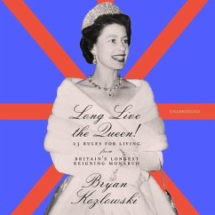 Long Live the Queen!: 23 Rules for Living from Britain's Longest-Reigning Monarch - Kozlowski, Bryan