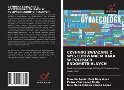 CZYNNIKI ZWI¿ZANE Z WYST¿POWANIEM RAKA W POLIPACH ENDOMETRIALNYCH - Aguiar Reis Gonçalves, Marcela; Lopes Costa, Pedro Vitor; Ribeiro Soares Lopes, Ione Maria