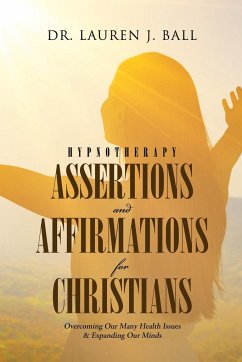 Hypnotherapy Assertions and Affirmations for Christians - Ball, Lauren J.