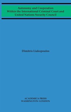 Autonomy and cooperation within the International Criminal Court and United Nations Security Council - Liakopoulos, Dimitris