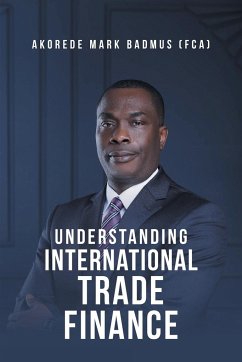 Understanding International Trade Finance - Badmus (Fca), Akorede Mark
