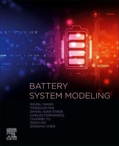 Battery System Modeling - Wang, Shunli, PhD (Southwest University of Science and Technology, C; Fernandez, Carlos (Robert Gordon University, Aberdeen, UK); Chunmei, Yu (School of Information Engineering, Southwest University