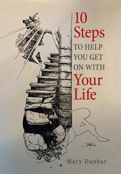 10 Steps to Help You Get on with Your Life - Dunbar, Mary