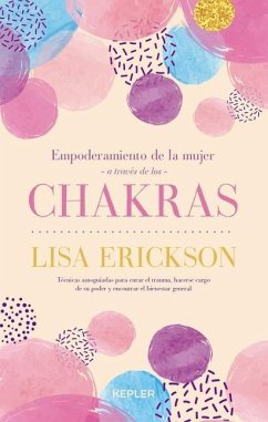 Empoderamiento de la Mujer a Traves de Los Chakras - Erickson, Lisa