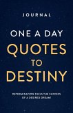 JOURNAL ONE A DAY QUOTES TO DESTINY JOURNAL ONE A DAY QUOTES TO DESTINY
