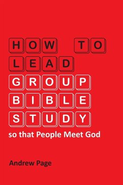 How to Lead Group Bible Study so that People Meet God - Page, Andrew