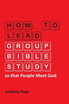 How to Lead Group Bible Study so that People Meet God How to Lead Group Bible Study so that People Meet God