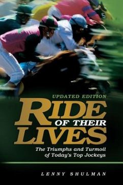Ride of Their Lives: The Triumphs and Turmoil of Today's Top Jockeys - Shulman, Lenny