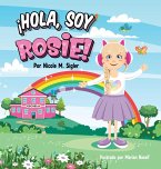 ¡HOLA, SOY ROSIE! ¡HOLA, SOY ROSIE!