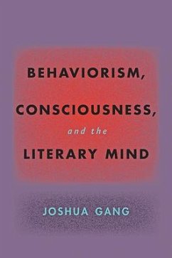 Behaviorism, Consciousness, and the Literary Mind - Gang, Joshua