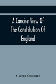 A Concise View Of The Constitution Of England