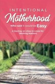 Intentional Motherhood: Who Said It Would Be Easy