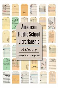 American Public School Librarianship - Wiegand, Wayne A. (F. William Summers Professor of Library and Infor
