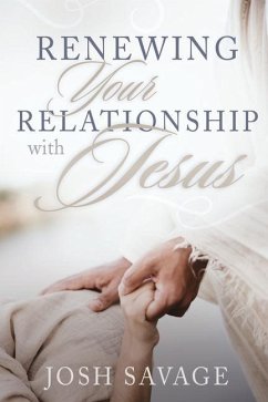 Renewing Your Relationship with Jesus - Savage, Josh