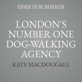 London's Number One Dog-Walking Agency Lib/E: A Memoir