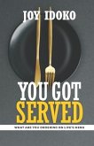 You Got Served: What Are You Ordering on Life's Menu
