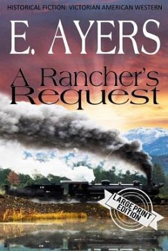 Historical Fiction: A Rancher's Request - Ayers, E.