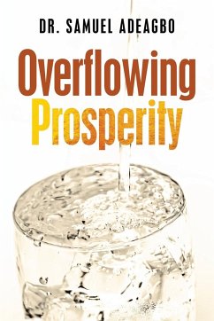 Overflowing Prosperity - Adeagbo, Samuel