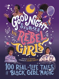 Good Night Stories for Rebel Girls: 100 Real-Life Tales of Black Girl Magic - Thompson, Cashawn; Odero, Diana; Ware, Jestine; Workneh, Lilly; Rebel Girls; Thomas, Sonja