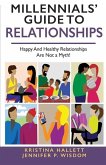 Millennials' Guide to Relationships: Happy and Healthy Relationships Are Not a Myth!