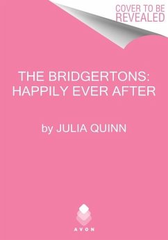 The Bridgertons: Happily Ever After - Quinn, Julia