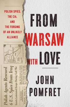 From Warsaw with Love: Polish Spies, the CIA, and the Forging of an Unlikely Alliance - Pomfret, John