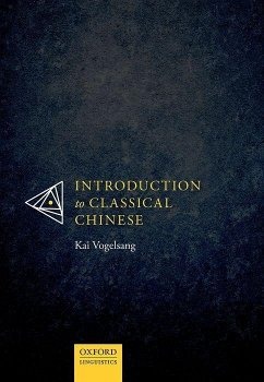 Introduction to Classical Chinese - Vogelsang, Kai (Professor of Sinology, Professor of Sinology, Asien-