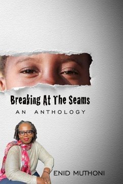 Breaking At The Seams: An Anthology - Muthoni, Enid