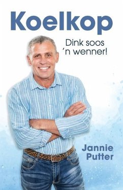 Koelkop: Dink soos 'n wenner! - Putter, Jannie