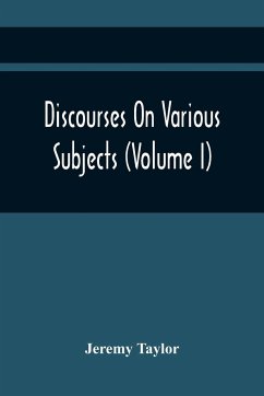 Discourses On Various Subjects (Volume I) - Taylor, Jeremy