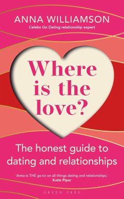 Where is the Love?: The Honest Guide to Dating and Relationships - Williamson, Anna
