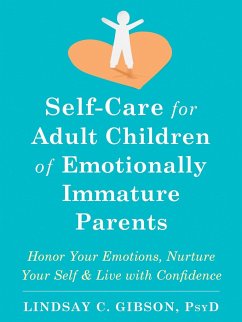 Self-Care for Adult Children of Emotionally Immature Parents - Gibson, Lindsay C