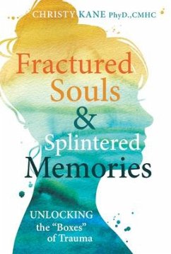 Fractured Souls and Splintered Memories: Unlocking the Boxes of Trauma - Kane, Christy